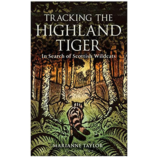 Tracking the Highland Tiger: In Search of Scottish Wildcats Book by Marianne Taylor