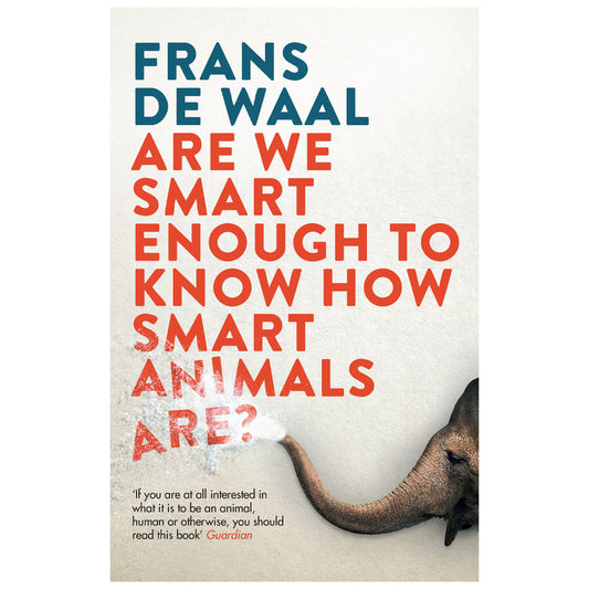 Are We Smart Enough to Know How Smart Animals Are? - Frans de Waal